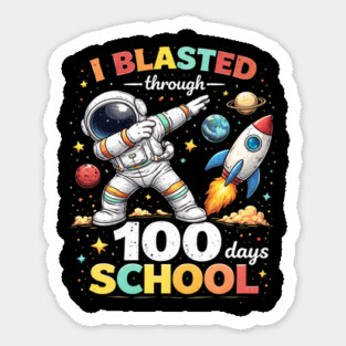 I Blasted Through 100 Days School for Students Sticker