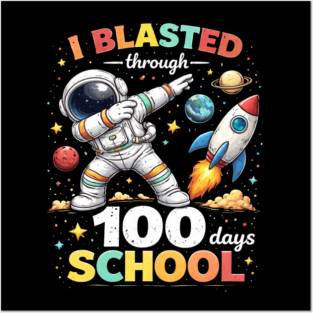 I Blasted Through 100 Days School for Students Posters and Art