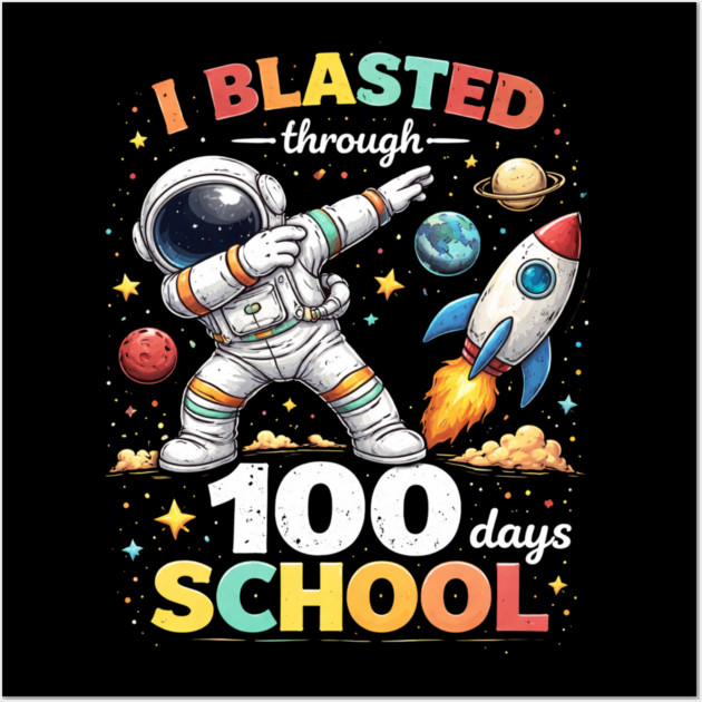 I Blasted Through 100 Days School for Students Wall Art by ArtistTee ⭐⭐⭐⭐⭐