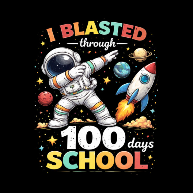 I Blasted Through 100 Days School for Students by ArtistTee ⭐⭐⭐⭐⭐