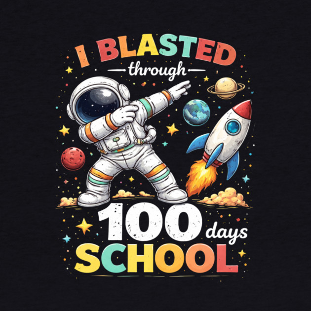 I Blasted Through 100 Days School for Students by ArtistTee ⭐⭐⭐⭐⭐