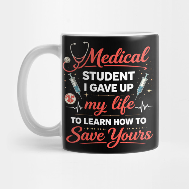 Medical Student I Gave Up My Life by ArtistTee ⭐⭐⭐⭐⭐