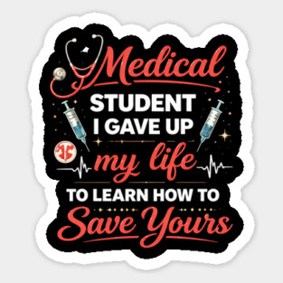 Medical Student I Gave Up My Life Magnet