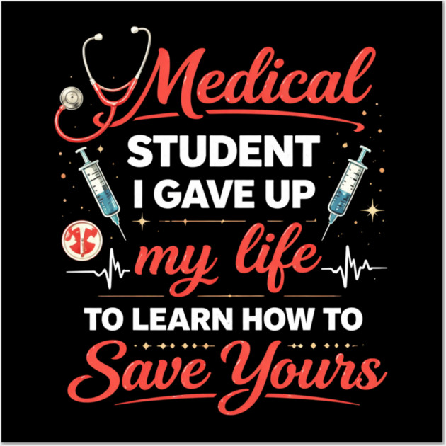 Medical Student I Gave Up My Life Wall Art by ArtistTee ⭐⭐⭐⭐⭐