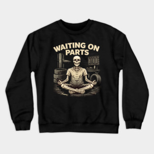 Waiting On Parts Mechanic Design Crewneck Sweatshirt
