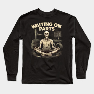 Waiting On Parts Mechanic Design Long Sleeve T-Shirt