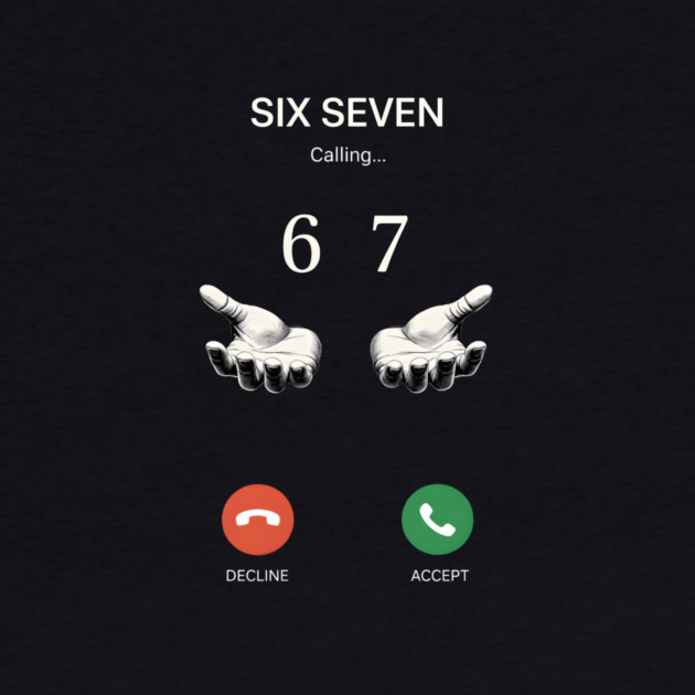 Six Seven Calling Hands by ArtistTee ⭐⭐⭐⭐⭐