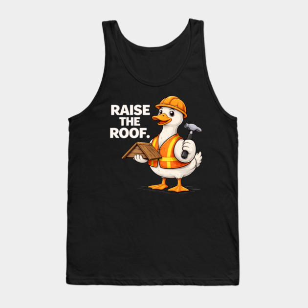 Raise The Roof For Builders Tank Top by ArtistTee ⭐⭐⭐⭐⭐
