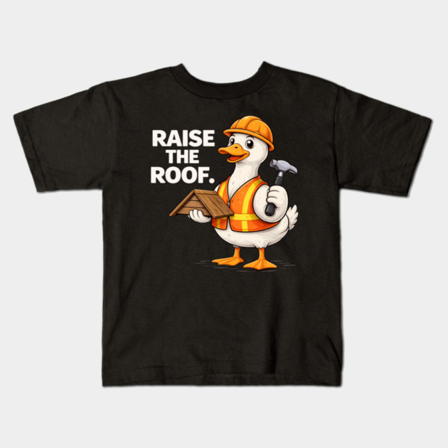 Raise The Roof For Builders Kids T-Shirt by ArtistTee ⭐⭐⭐⭐⭐