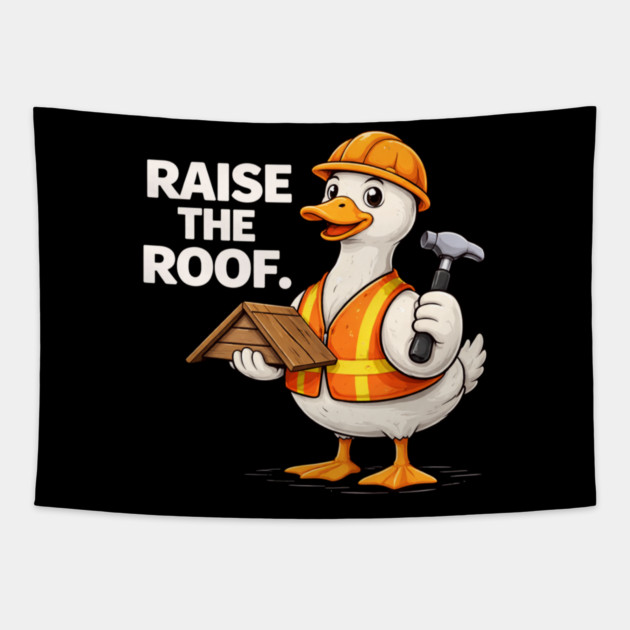 Raise The Roof For Builders Tapestry by ArtistTee ⭐⭐⭐⭐⭐