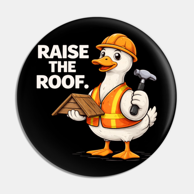 Raise The Roof For Builders Pin by ArtistTee ⭐⭐⭐⭐⭐