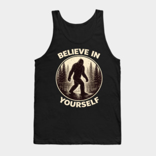 Believe In Yourself Sasquatch Enthusiasts Tank Top