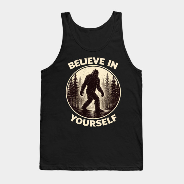 Believe In Yourself Sasquatch Enthusiasts Tank Top by ArtistTee ⭐⭐⭐⭐⭐