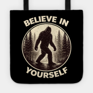 Believe In Yourself Sasquatch Enthusiasts Tote