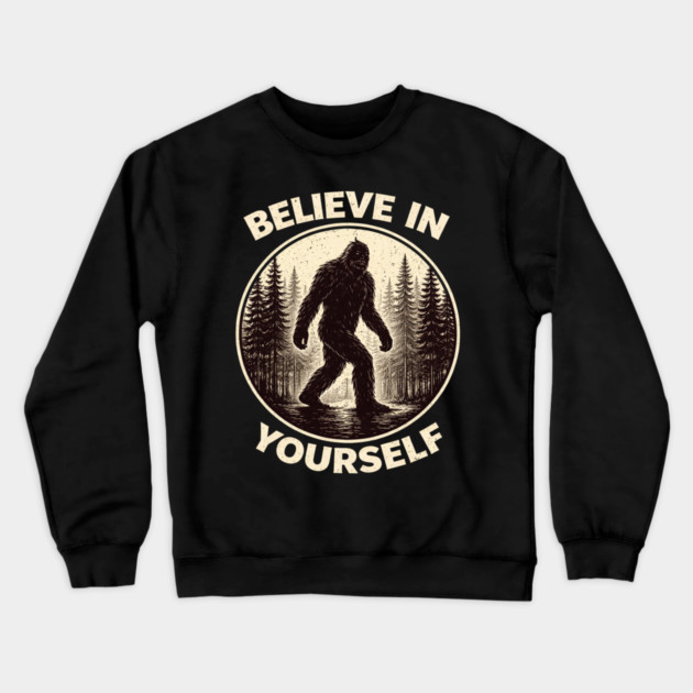 Believe In Yourself Sasquatch Enthusiasts Crewneck Sweatshirt by ArtistTee ⭐⭐⭐⭐⭐