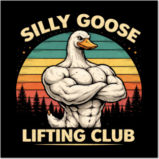 Silly Goose Lifting Club For Fitness Enthusiasts Posters and Art