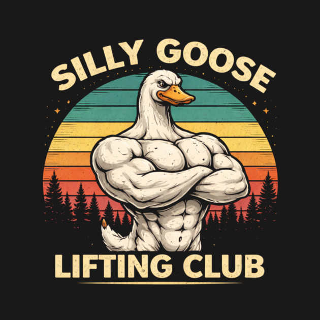 Silly Goose Lifting Club For Fitness Enthusiasts by ArtistTee ⭐⭐⭐⭐⭐