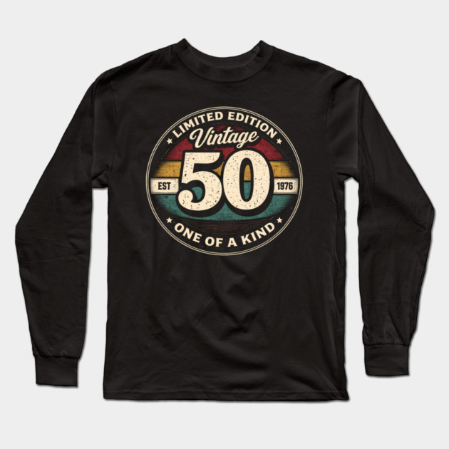 Limited Edition Vintage 50 One Of A Kind Est 1976 Birthday Milestone Long Sleeve T-Shirt by ArtistTee ⭐⭐⭐⭐⭐