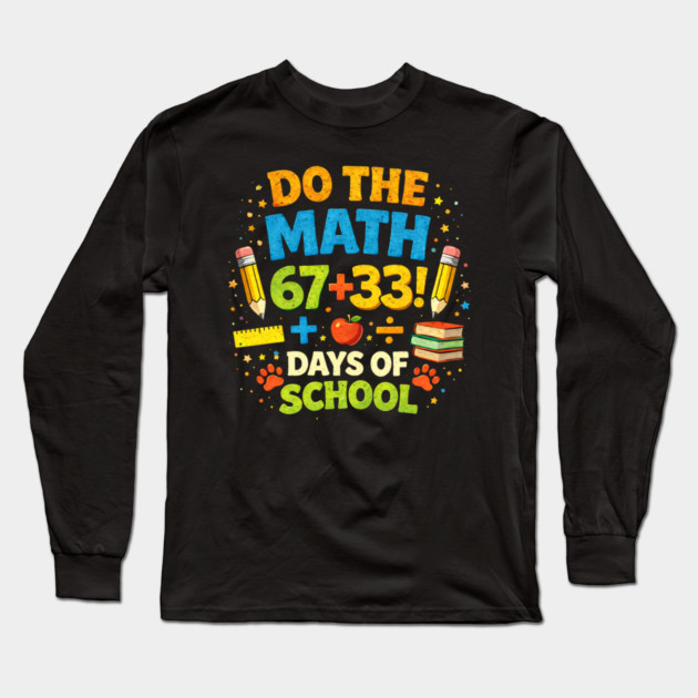 Do The Math 67+33 Days Of School Teacher Classroom Long Sleeve T-Shirt by ArtistTee ⭐⭐⭐⭐⭐