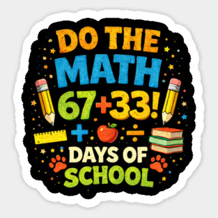 Do The Math 67+33 Days Of School Teacher Classroom Sticker