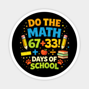 Do The Math 67+33 Days Of School Teacher Classroom Magnet