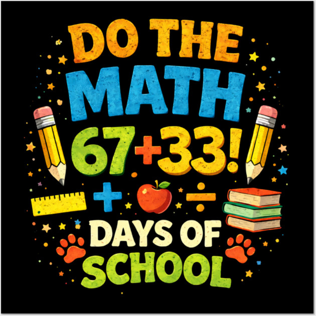 Do The Math 67+33 Days Of School Teacher Classroom Wall Art by ArtistTee ⭐⭐⭐⭐⭐
