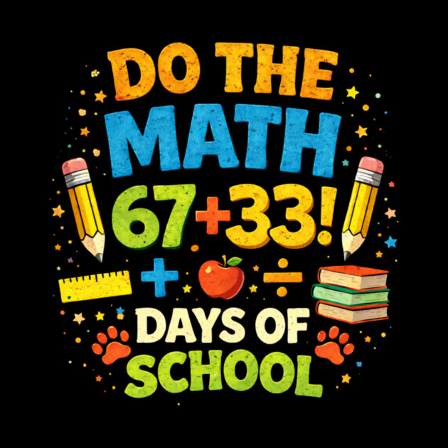 Do The Math 67+33 Days Of School Teacher Classroom by ArtistTee ⭐⭐⭐⭐⭐