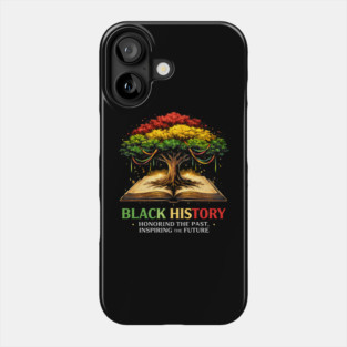 Black History Honoring The Past, Inspiring The Future Phone Case