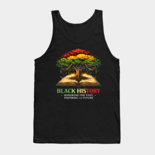 Black History Honoring The Past, Inspiring The Future Tank Top