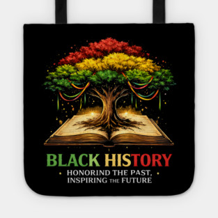 Black History Honoring The Past, Inspiring The Future Tote