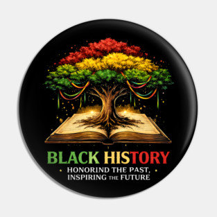 Black History Honoring The Past, Inspiring The Future Pin