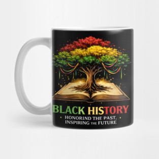 Black History Honoring The Past, Inspiring The Future Mug