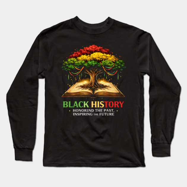 Black History Honoring The Past, Inspiring The Future Long Sleeve T-Shirt by ArtistTee ⭐⭐⭐⭐⭐