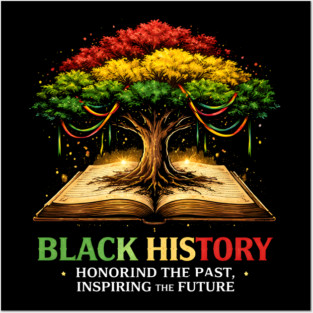 Black History Honoring The Past, Inspiring The Future Posters and Art