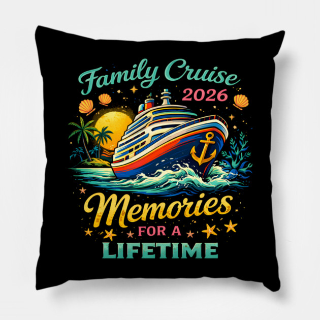 Family Cruise 2026 Memories For A Lifetime Pillow by ArtistTee ⭐⭐⭐⭐⭐