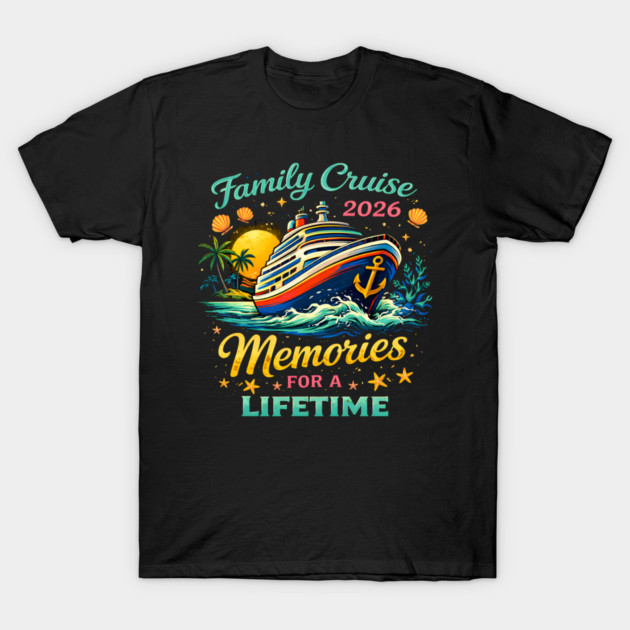 Family Cruise 2026 Memories For A Lifetime T-Shirt by ArtistTee ⭐⭐⭐⭐⭐