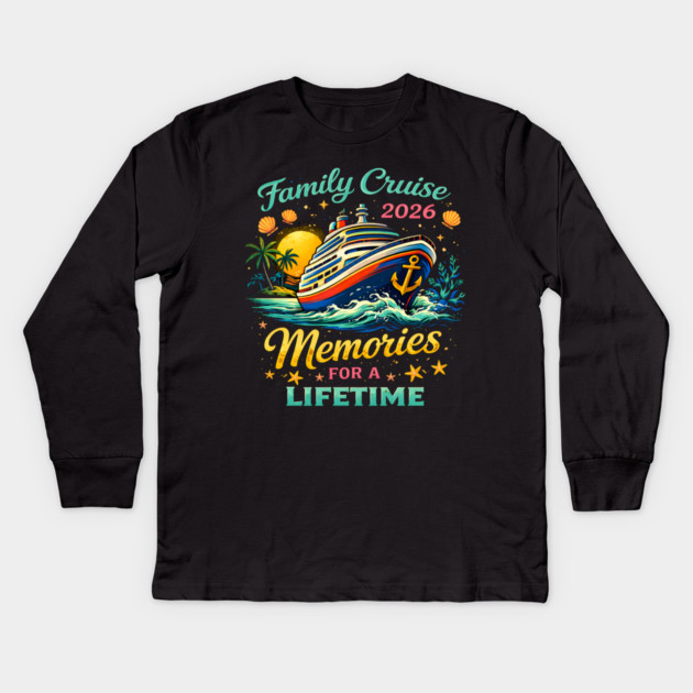 Family Cruise 2026 Memories For A Lifetime Kids Long Sleeve T-Shirt by ArtistTee ⭐⭐⭐⭐⭐