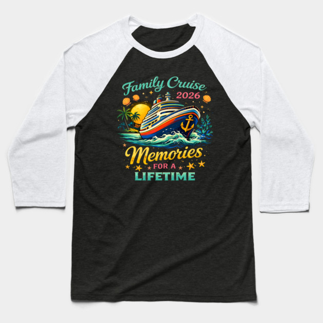 Family Cruise 2026 Memories For A Lifetime Baseball T-Shirt by ArtistTee ⭐⭐⭐⭐⭐