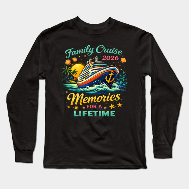 Family Cruise 2026 Memories For A Lifetime Long Sleeve T-Shirt by ArtistTee ⭐⭐⭐⭐⭐