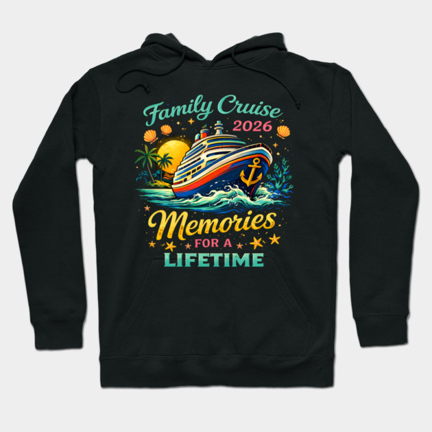 Family Cruise 2026 Memories For A Lifetime Hoodie by ArtistTee ⭐⭐⭐⭐⭐