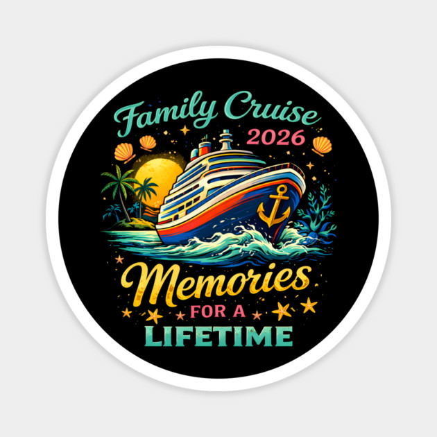 Family Cruise 2026 Memories For A Lifetime Magnet by ArtistTee ⭐⭐⭐⭐⭐