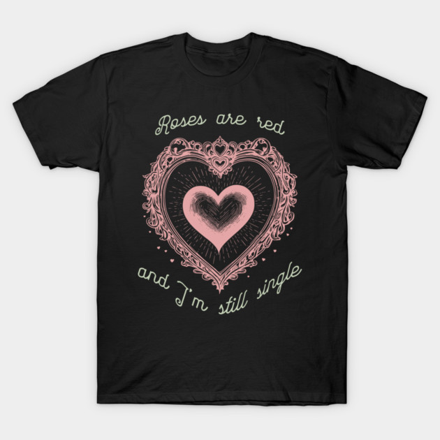 Roses Are Red Funny Valentine Design T-Shirt by TurnEffect