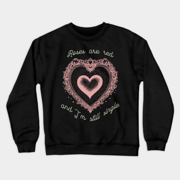 Roses Are Red Funny Valentine Design Crewneck Sweatshirt by TurnEffect
