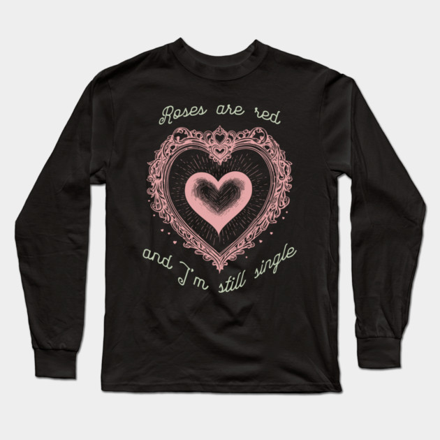 Roses Are Red Funny Valentine Design Long Sleeve T-Shirt by TurnEffect