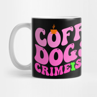 Funny Coffee Dogs & Crime Shows Retro True Crime Dog Mom Mug