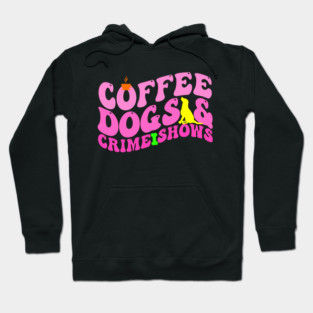 Funny Coffee Dogs & Crime Shows Retro True Crime Dog Mom Hoodie