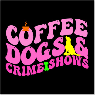 Funny Coffee Dogs & Crime Shows Retro True Crime Dog Mom Posters and Art