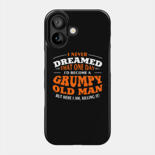Grumpy Old Man Sassy Elder Vibe Phone Case