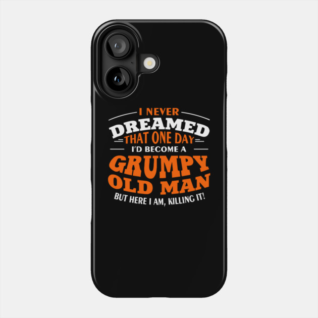 Grumpy Old Man Sassy Elder Vibe Phone Case by Anticorporati