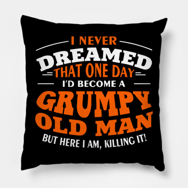 Grumpy Old Man Sassy Elder Vibe Pillow by Anticorporati